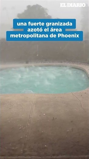 Tormenta eléctrica en Phoenix deja graves destrozos y granizos del tamaño de pelotas de golf