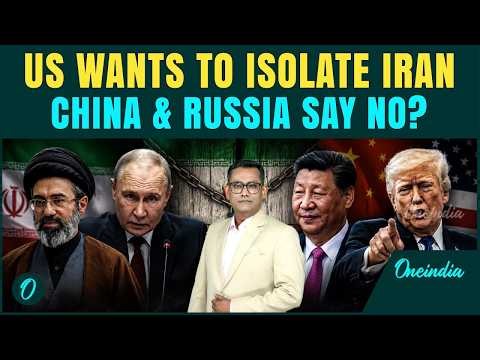 Can Trump Really Isolate Iran? China & Russia Stand in America’s Way