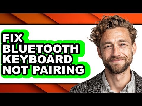 How to Fix Bluetooth Keyboard Not Pairing - Easy Guide