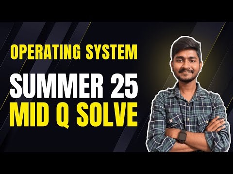 OS Summer 25 Mid Question Solve | Operating Systems | UIU