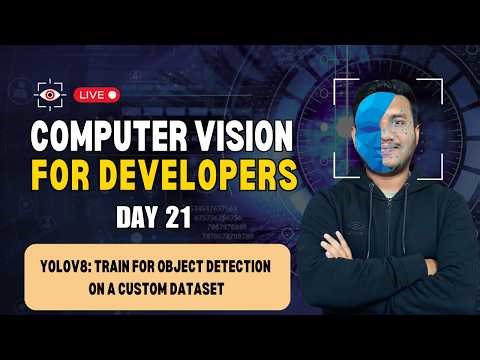 Day 21 - YOLOv8: Train for Object Detection on a Custom Dataset | Computer Vision for Developers