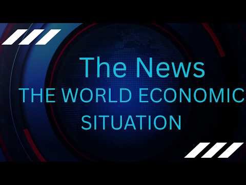 “The Current World Economic Situation Explained”