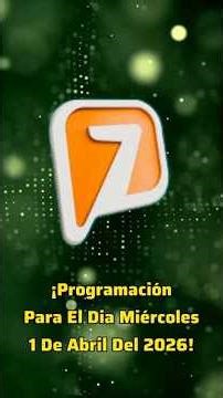 ¡Programación Para El Día Miercoles 1 De Abril Del 2026 En El Canal De Azteca 7!