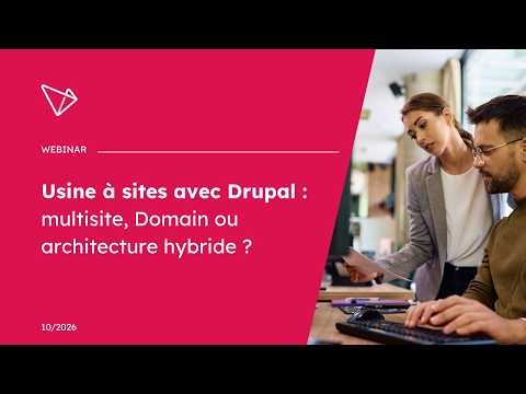 [WEBINAR] - Usine à sites avec Drupal : multisite, Domain ou architecture hybride ? - Octobre 2026