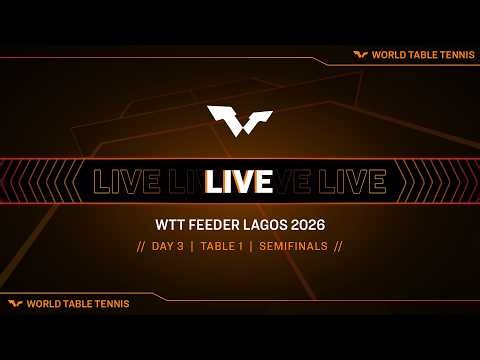 LIVE! | T1 | Day 3 | WTT Feeder Lagos 2026 | Semifinals
