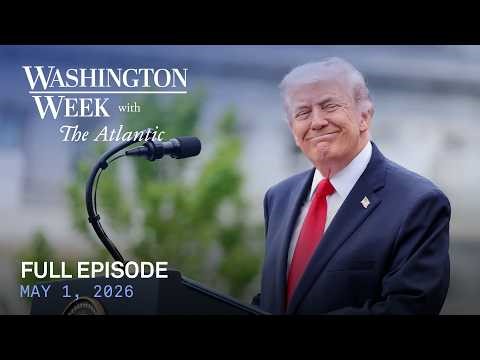 Washington Week with The Atlantic full episode, May 1, 2026