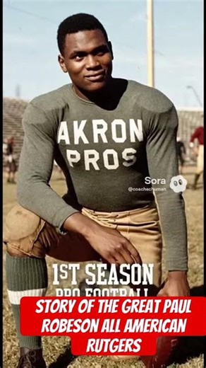 Story of the great Paul Robeson All American Rutgers