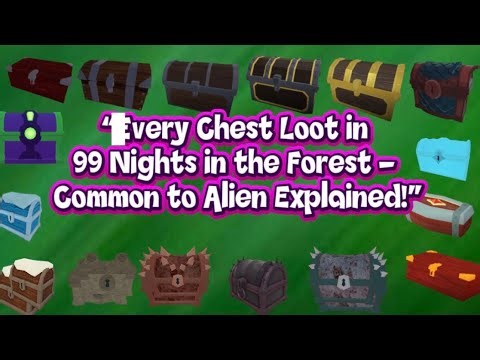 Every chest loot in 99 nights in the forest-common to alien explained #roblox #99nightintheforest
