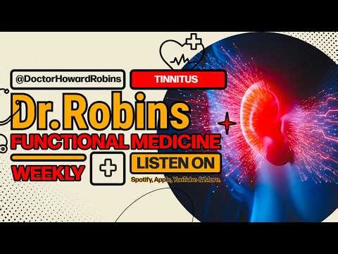 🔊 Tinnitus Relief: Natural Ways to Quiet the Ringing | Functional Medicine with Dr. Howard Robins
