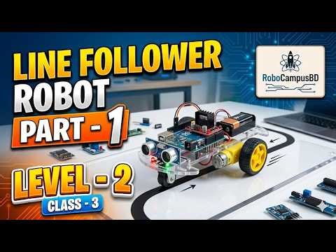 How to Make a Line Follower Robot (Part 1) | Level 2, Class 3 | RoboCampusBD