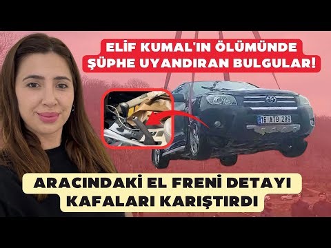 Suspicious findings in Elif Kumal's death! The handbrake detail in her car has caused confusion.