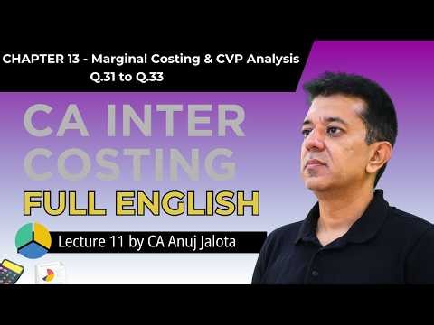 CA Inter Costing 14 - Marginal Costing & CVP analysis (Lecture 11) Q.31 to Q.33 | Full English