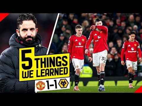 Self Sabotage! Top 4 Chance Missed! 5 Things We Learned... Man United 1-1 Wolves