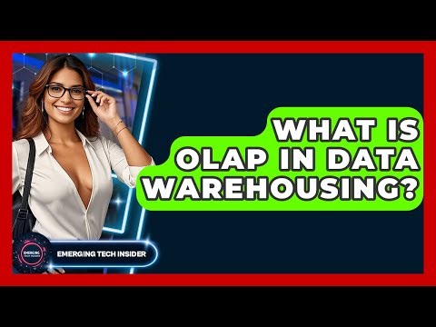 What Is OLAP In Data Warehousing? - Emerging Tech Insider