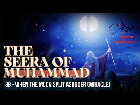 39 - When The Moon Split Asunder (Miracle) (Seerah Of Muhammad S)