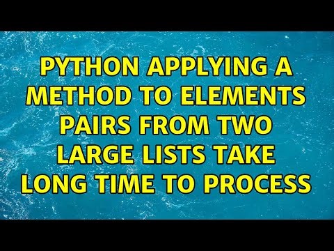 Python applying a method to elements pairs from two large lists take long time to process