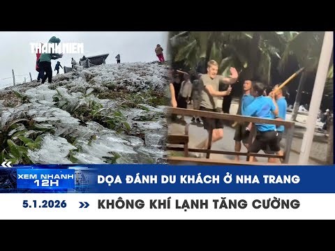 XEM NHANH 12H 5/1: Dọa đánh du khách ở biển Nha Trang | Không khí lạnh tiếp tục tăng cường