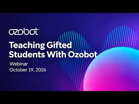 Teaching Gifted Students with Ozobot Webinar - October 2026