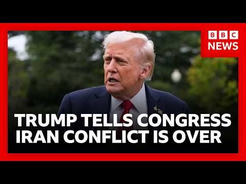Trump tells Congress hostilities "terminated" and no approval needed for Iran conflict | BBC News