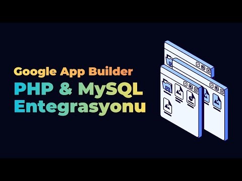 Google App Builder ile PHP & MySQL Entegrasyonu