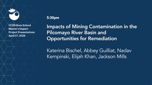 Bren Impact Project: Impacts of Mining Contamination in the Pilcomayo River Basin and Opportunities for Remediation