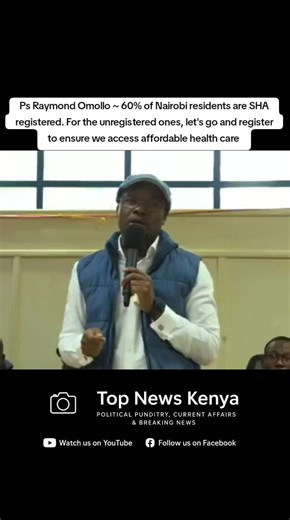Ps Raymond Omollo ~ 60% of Nairobi residents are SHA registered. For the unregistered ones, let's go and register to ensure we access affordable health care #fyp #fypシ #fypシ゚viral #viral_video #trending