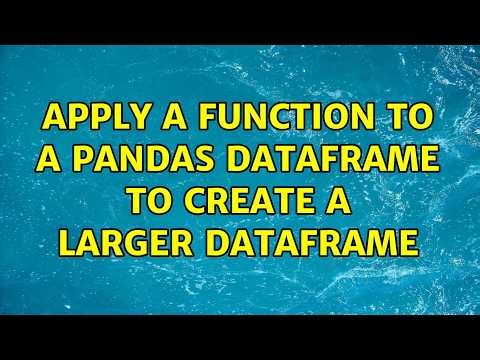 apply a function to a pandas dataframe to create a larger dataframe (2 Solutions!!)