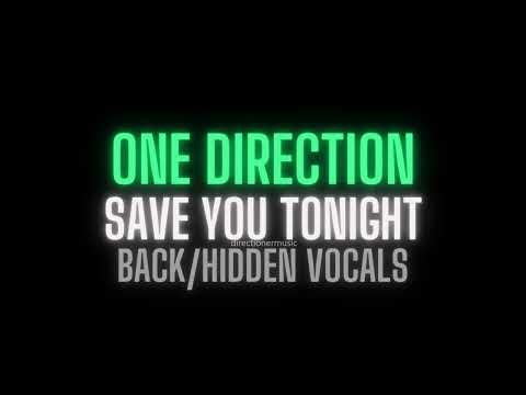 One Direction- Save You Tonight (Back/Hidden Vocals)