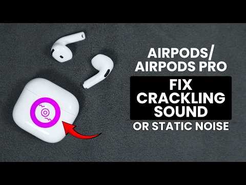 Fix AirPods Crackling Sound - Remove Static Noise