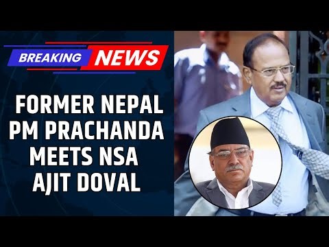 'Best Option To Safeguard Democracy': NSA Ajit Doval Meets Former Nepal PM Prachanda Ahead Of Polls