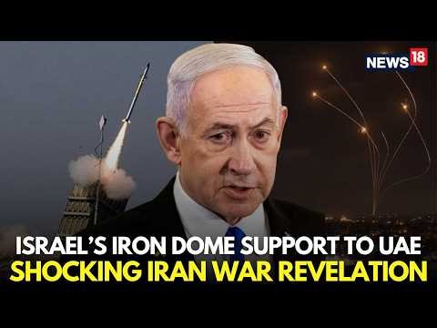 LIVE | Israel Sent Iron Dome To Help Defend UAE During Iran War, Shocking Details Surface | N18G