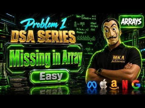 Missing in Array | Problem 1 | DSA Series | Arrays | MKA Achievers