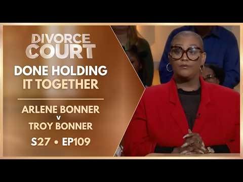 Done Holding It Together: Arlene Bonner v Troy Bonner | S27 EP. 109