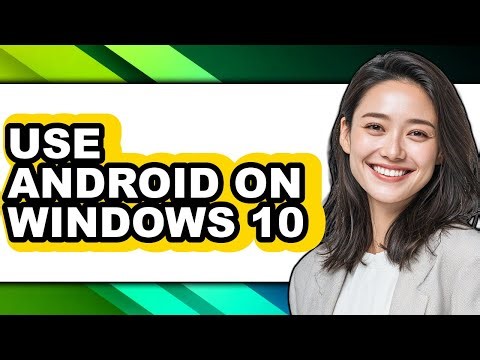 How to Use Android on Windows 10 - Easy Guide