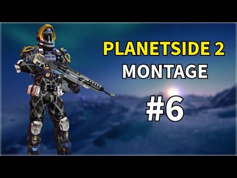 Planetside 2 Montage #6