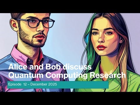 December 2025 in review - Alice and Bob discuss Quantum Computing research