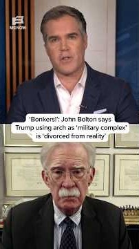 'Bonkers!': John Bolton says Trump using arch as 'military complex' is 'divorced from reality'