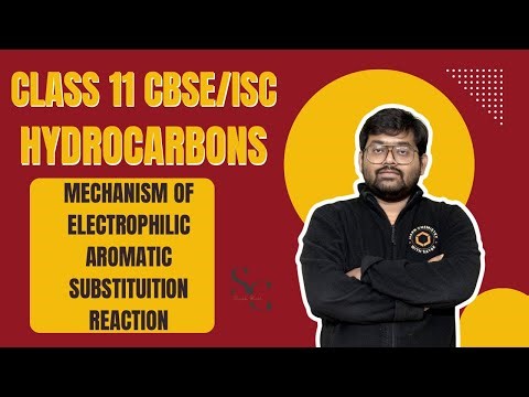 Electrophilic Aromatic Substitution Mechanism | Class 11 Chemistry | Hydrocarbons Chapter 9