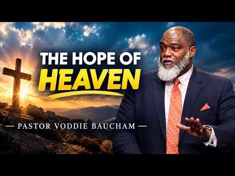 The Hope Of Heaven | Voddie Baucham's Messages