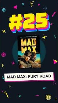 Mad Max: Fury Road. ONLY #25?!!!