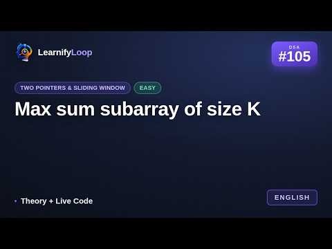 #105 · Max sum subarray of size K — Explained Step by Step | DSA