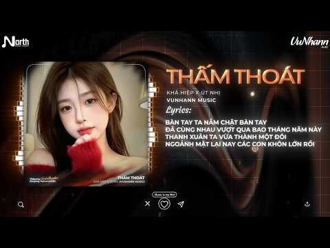 Thấm Thoát Remix (Bản Hot TikTok) - Khả Hiệp x Út Nhị x VuNhann | Bàn Tay Ta Nắm Chặt Bàn Tay Remix