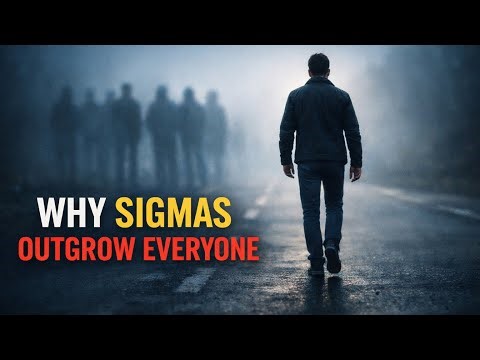 Why Sigma Males Outgrow Almost Everyone They Know
