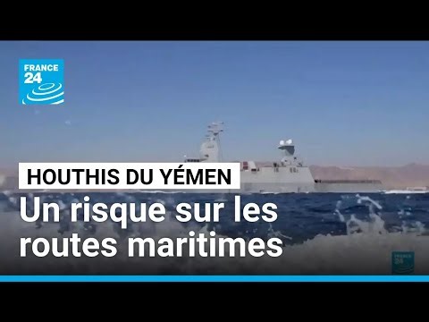 Moyen-Orient : l’escalade Houthis fait peser un risque sur les routes maritimes • FRANCE 24