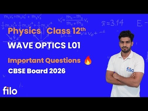 Ch 10 Wave Optics L01 | Class 12 Physics | CBSE Board 2026 | Imp Qs Explained