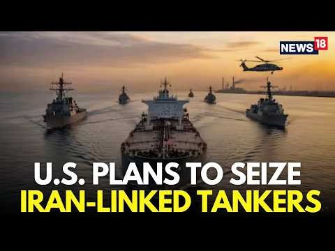 US Iran War LIVE | US Militray Plans To Seize Iran-linked Tankers And Commercial Ships | N18G