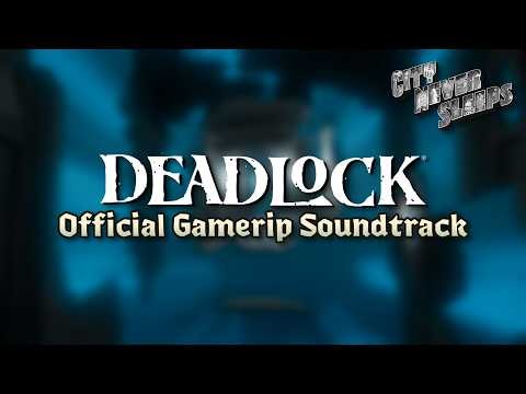 Deadlock OST Gamerip (City Never Sleeps Update)