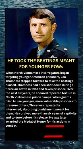 LEO THORSNESS: HE TOOK THE BEATINGS MEANT FOR YOUNGER POWs
