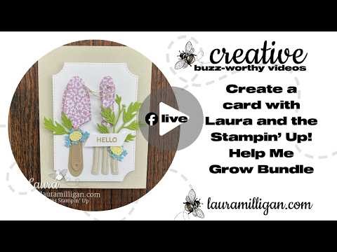 Create a card with Laura Milligan using the Help Me Grow Bundle