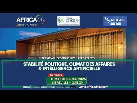 🔴 En direct – AFRICA24 TV – Forum International de Libreville 🇬🇦 #Gabon